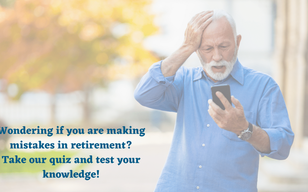 Quiz: Retirees: Are You Making These Six Mistakes?